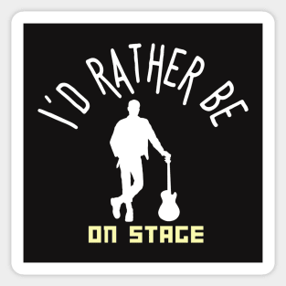 I´d rather be on music stage, guitarist. White text and image. Sticker